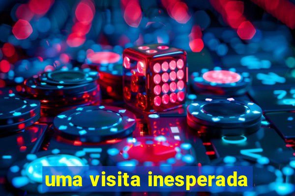 uma visita inesperada